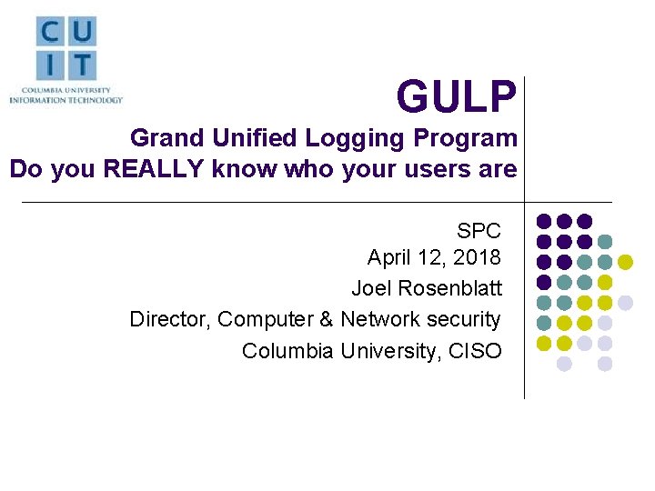 GULP Grand Unified Logging Program Do you REALLY know who your users are SPC