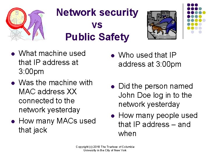 Network security vs Public Safety l l l What machine used that IP address