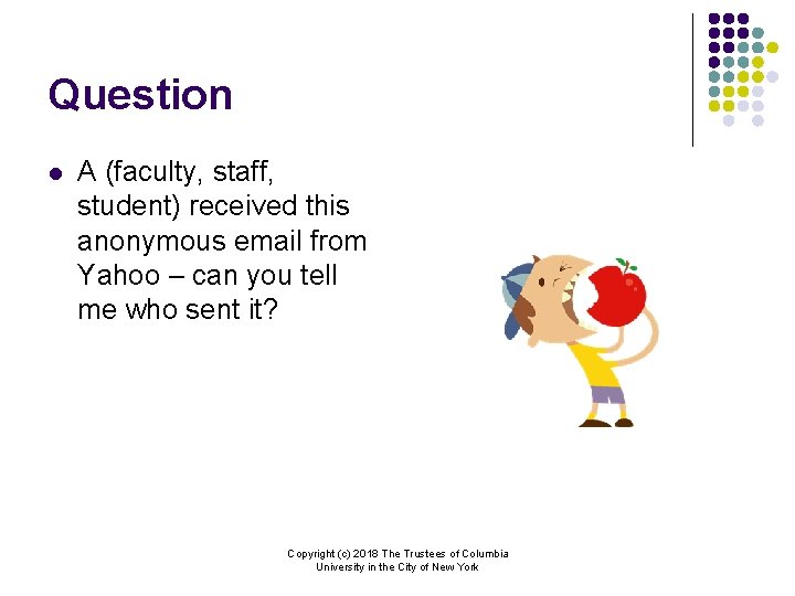 Question l A (faculty, staff, student) received this anonymous email from Yahoo – can