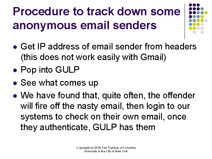 Procedure to track down some anonymous email senders l l Get IP address of