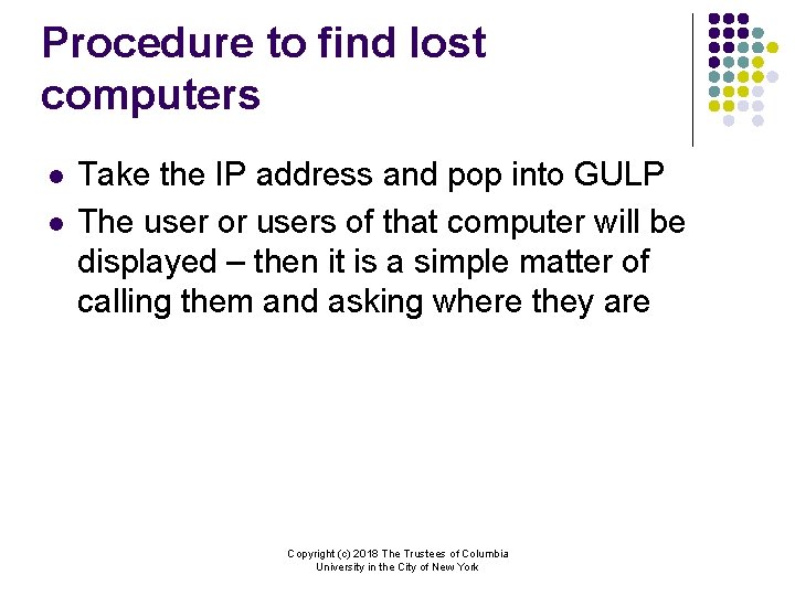 Procedure to find lost computers l l Take the IP address and pop into