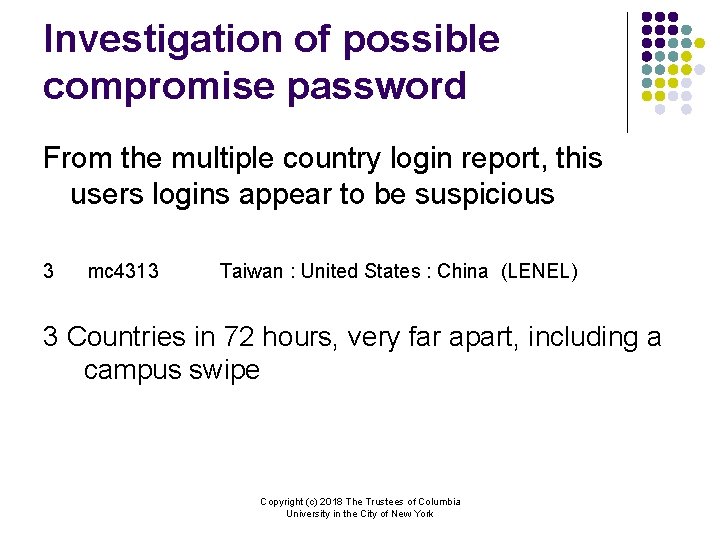 Investigation of possible compromise password From the multiple country login report, this users logins