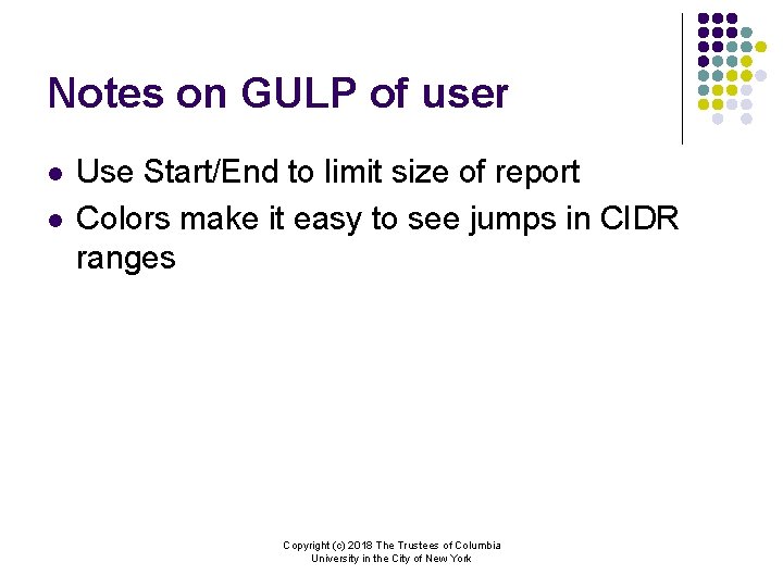 Notes on GULP of user l l Use Start/End to limit size of report