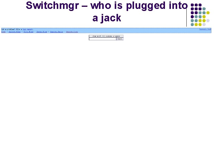 Switchmgr – who is plugged into a jack 
