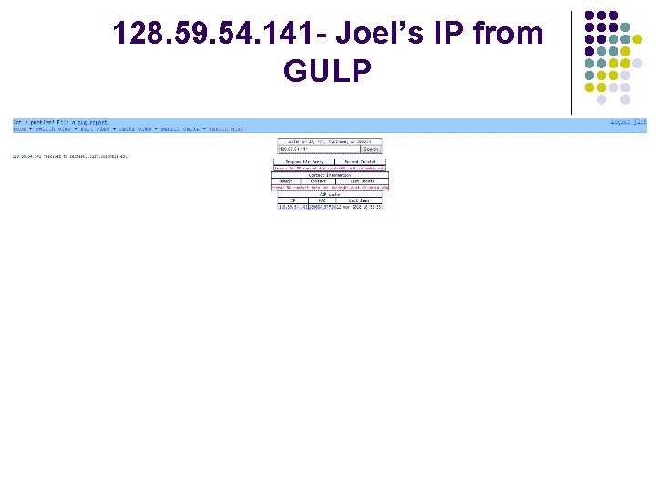 128. 59. 54. 141 - Joel’s IP from GULP 