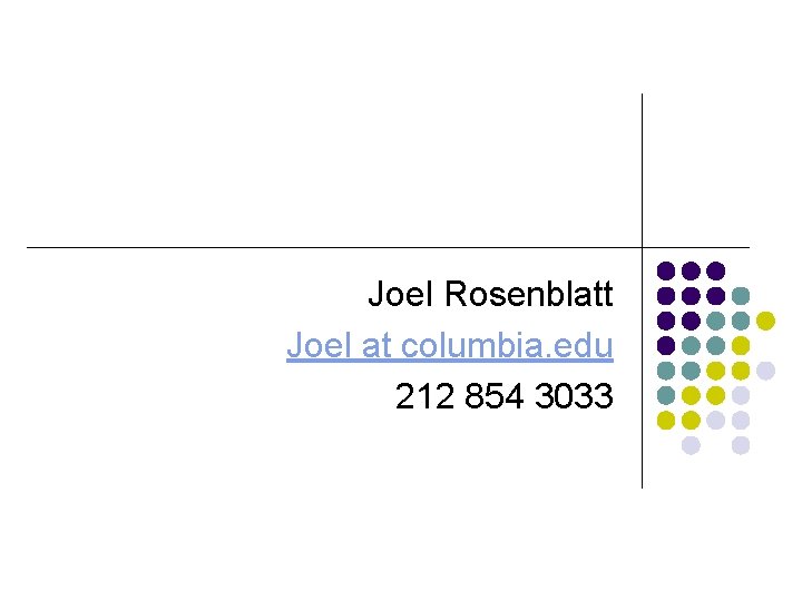 Joel Rosenblatt Joel at columbia. edu 212 854 3033 