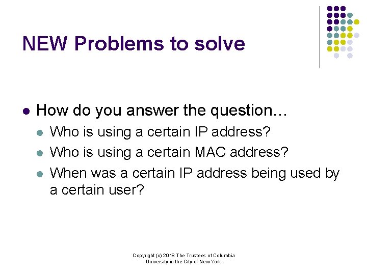 NEW Problems to solve l How do you answer the question… l l l