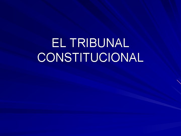 EL TRIBUNAL CONSTITUCIONAL 