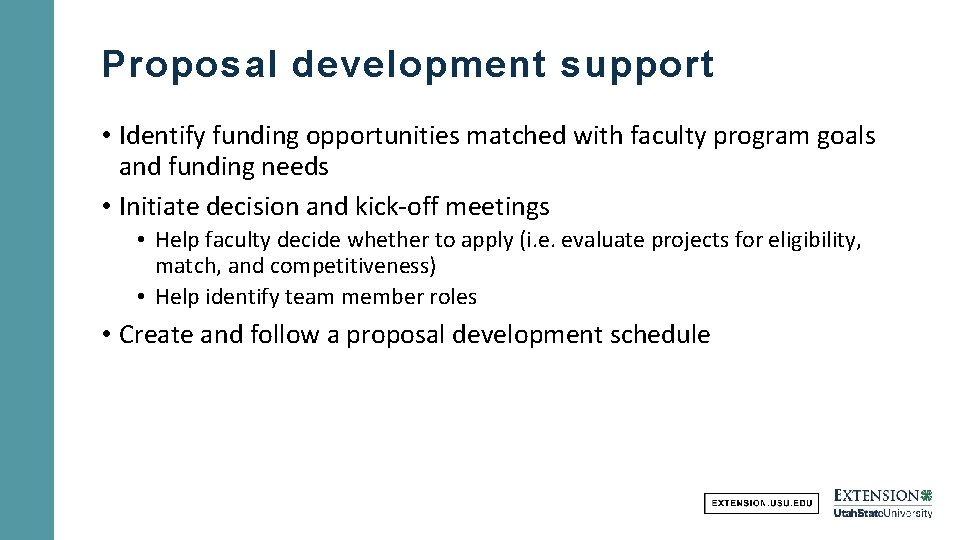 Proposal development support • Identify funding opportunities matched with faculty program goals and funding