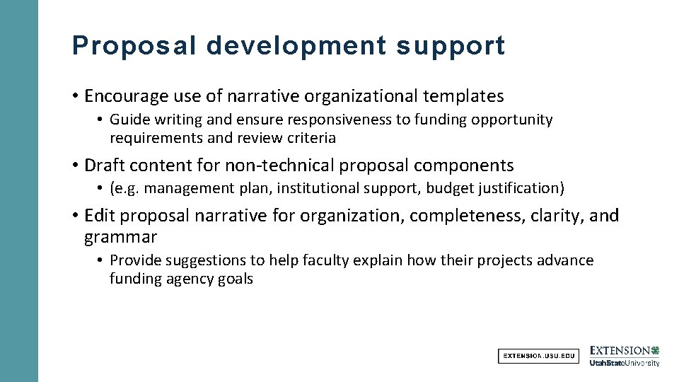 Proposal development support • Encourage use of narrative organizational templates • Guide writing and