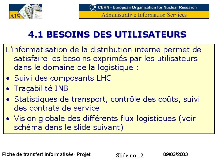 4. 1 BESOINS DES UTILISATEURS L’informatisation de la distribution interne permet de satisfaire les