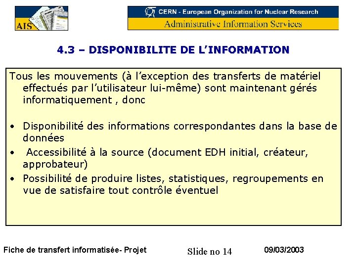 4. 3 – DISPONIBILITE DE L’INFORMATION Tous les mouvements (à l’exception des transferts de