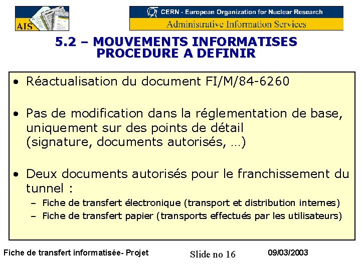 5. 2 – MOUVEMENTS INFORMATISES PROCEDURE A DEFINIR • Réactualisation du document FI/M/84 -6260