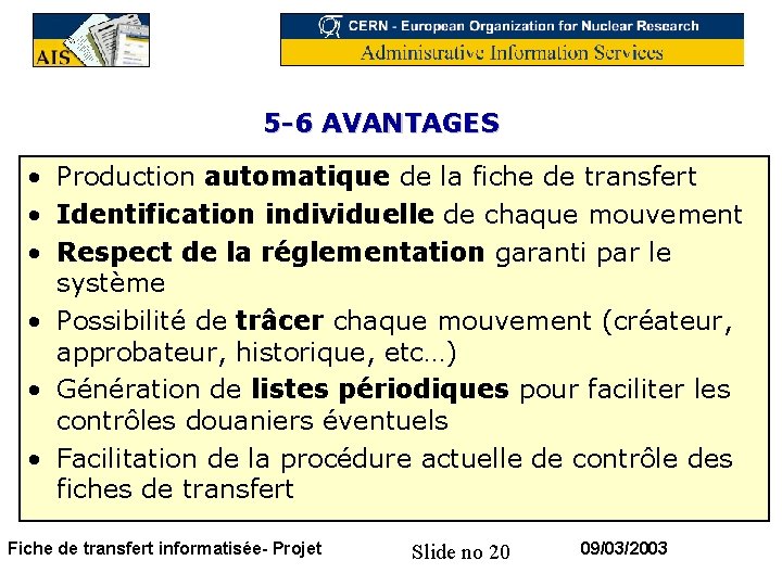 5 -6 AVANTAGES • Production automatique de la fiche de transfert • Identification individuelle