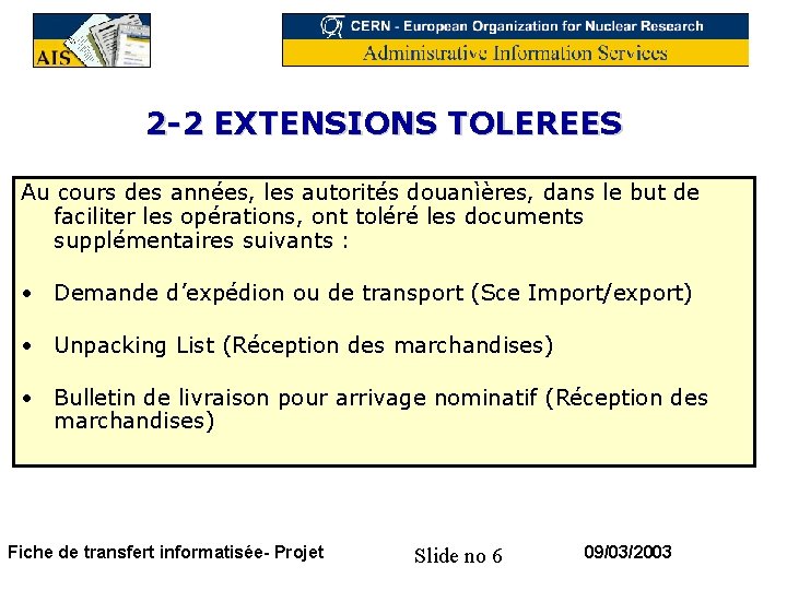 2 -2 EXTENSIONS TOLEREES Au cours des années, les autorités douanìères, dans le but