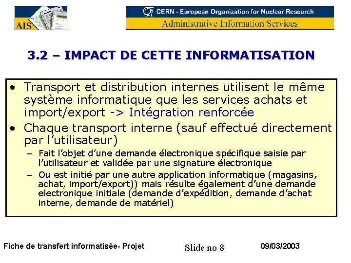3. 2 – IMPACT DE CETTE INFORMATISATION • Transport et distribution internes utilisent le