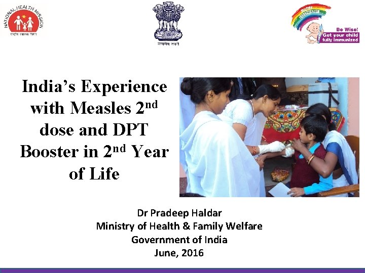 India’s Experience with Measles 2 nd dose and DPT Booster in 2 nd Year