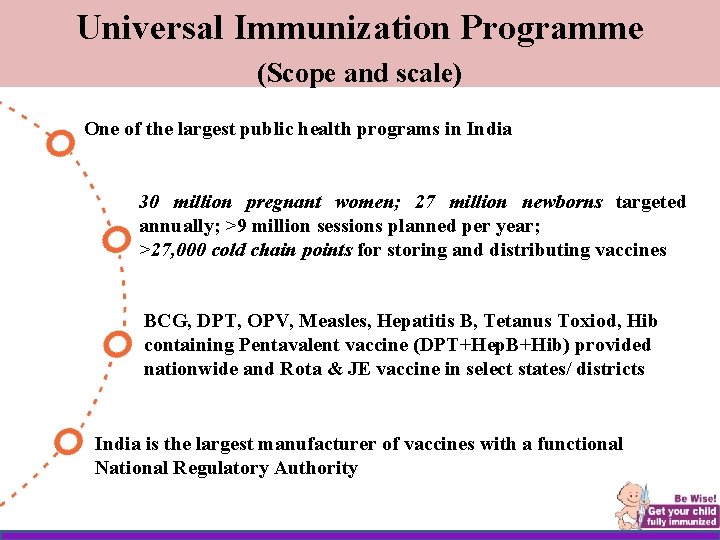 Universal Immunization Programme (Scope and scale) One of the largest public health programs in