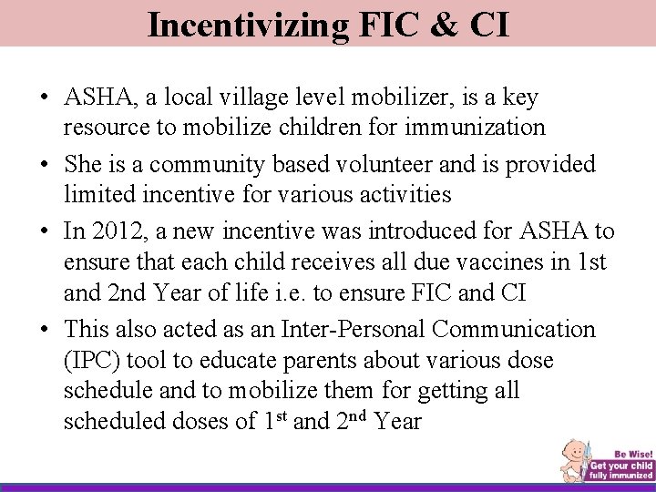 Incentivizing FIC & CI • ASHA, a local village level mobilizer, is a key