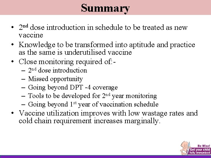 Summary • 2 nd dose introduction in schedule to be treated as new vaccine