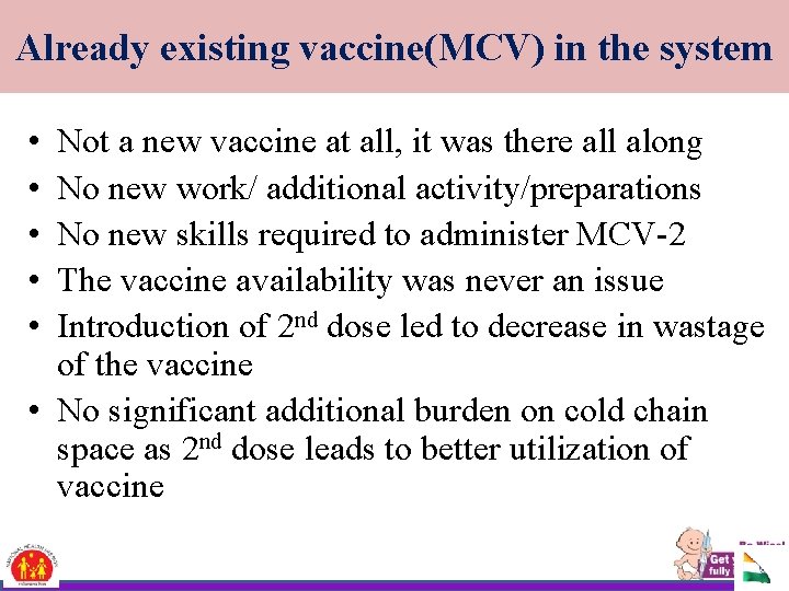 Already existing vaccine(MCV) in the system • • • Not a new vaccine at