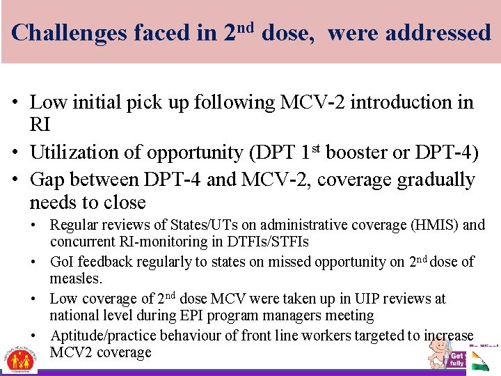 Challenges faced in 2 nd dose, were addressed • Low initial pick up following