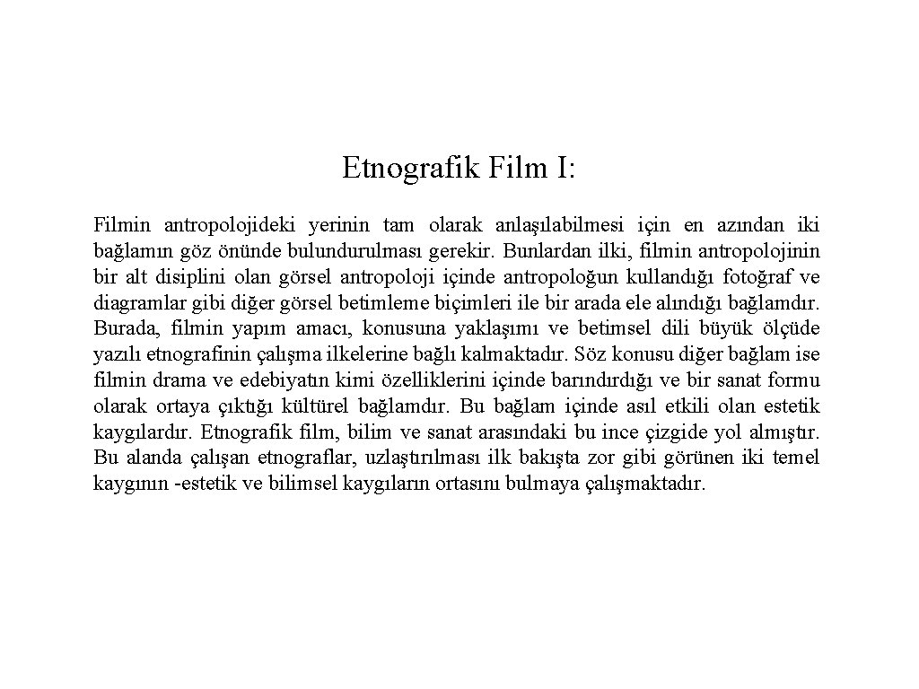 Etnografik Film I: Filmin antropolojideki yerinin tam olarak anlaşılabilmesi için en azından iki bağlamın