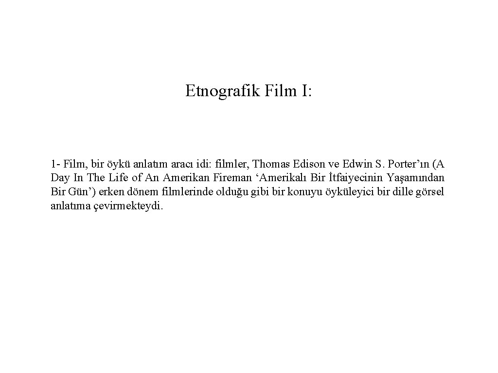 Etnografik Film I: 1 - Film, bir öykü anlatım aracı idi: filmler, Thomas Edison