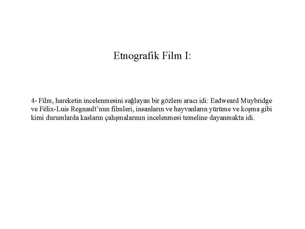 Etnografik Film I: 4 - Film, hareketin incelenmesini sağlayan bir gözlem aracı idi: Eadweard