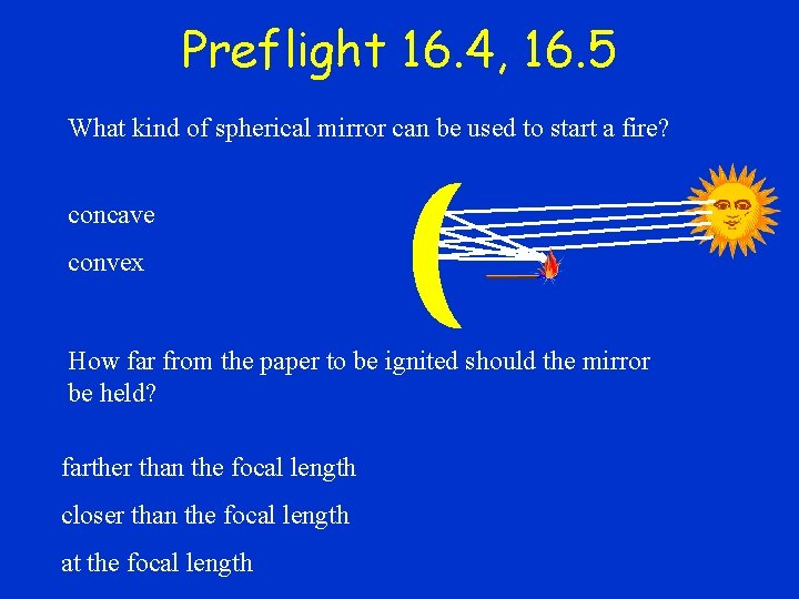 Preflight 16. 4, 16. 5 What kind of spherical mirror can be used to