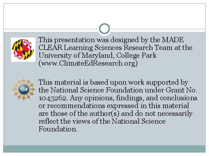 This presentation was designed by the MADE CLEAR Learning Sciences Research Team at the