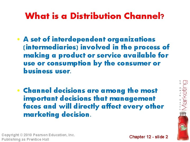 What is a Distribution Channel? • A set of interdependent organizations (intermediaries) involved in