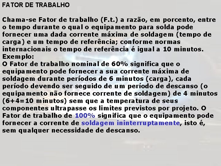 FATOR DE TRABALHO Chama-se Fator de trabalho (F. t. ) a razão, em porcento,
