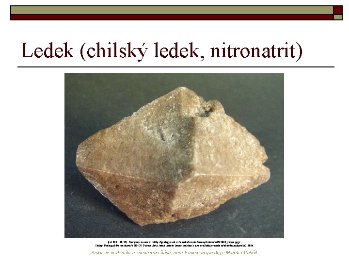 Ledek (chilský ledek, nitronatrit) [cit. 2011 -09 -22]. Dostupný na www: <http: //geologie. vsb.