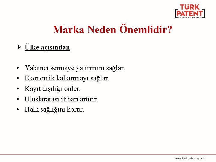 Marka Neden Önemlidir? Ø Ülke açısından • • • Yabancı sermaye yatırımını sağlar. Ekonomik