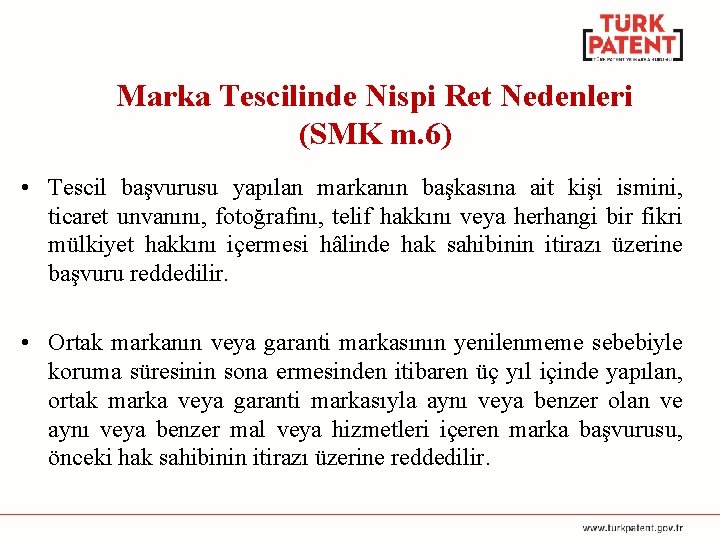 Marka Tescilinde Nispi Ret Nedenleri (SMK m. 6) • Tescil başvurusu yapılan markanın başkasına