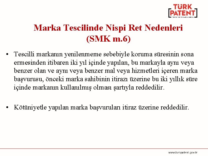 Marka Tescilinde Nispi Ret Nedenleri (SMK m. 6) • Tescilli markanın yenilenmeme sebebiyle koruma