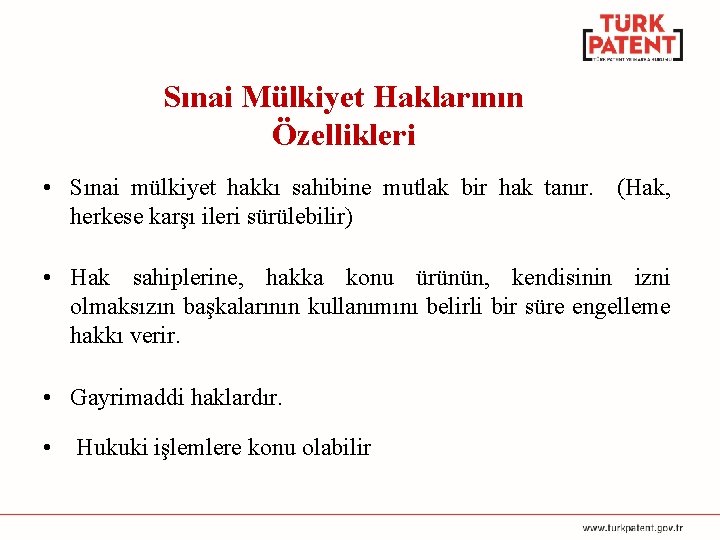 Sınai Mülkiyet Haklarının Özellikleri • Sınai mülkiyet hakkı sahibine mutlak bir hak tanır. (Hak,