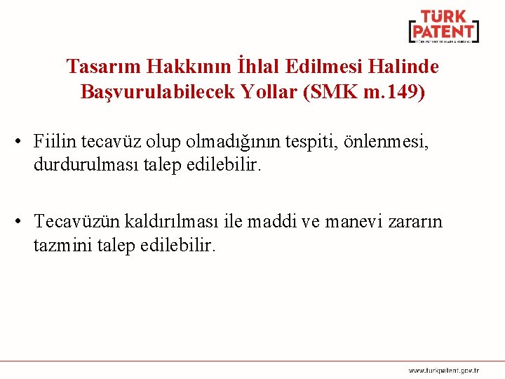 Tasarım Hakkının İhlal Edilmesi Halinde Başvurulabilecek Yollar (SMK m. 149) • Fiilin tecavüz olup