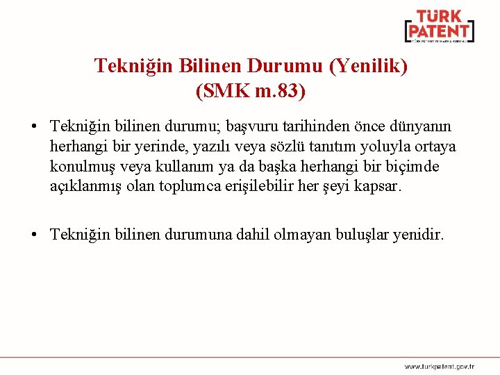 Tekniğin Bilinen Durumu (Yenilik) (SMK m. 83) • Tekniğin bilinen durumu; başvuru tarihinden önce