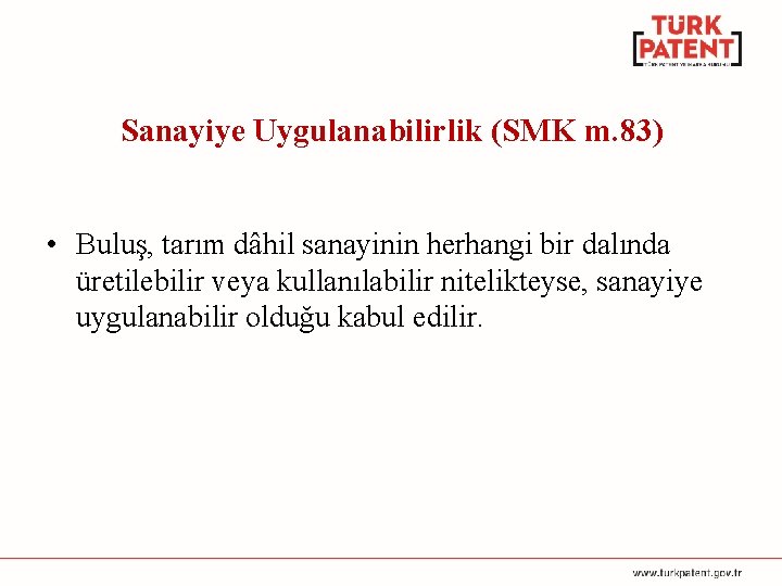 Sanayiye Uygulanabilirlik (SMK m. 83) • Buluş, tarım dâhil sanayinin herhangi bir dalında üretilebilir