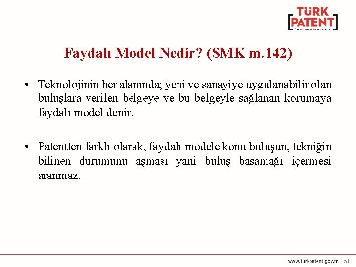 Faydalı Model Nedir? (SMK m. 142) • Teknolojinin her alanında; yeni ve sanayiye uygulanabilir