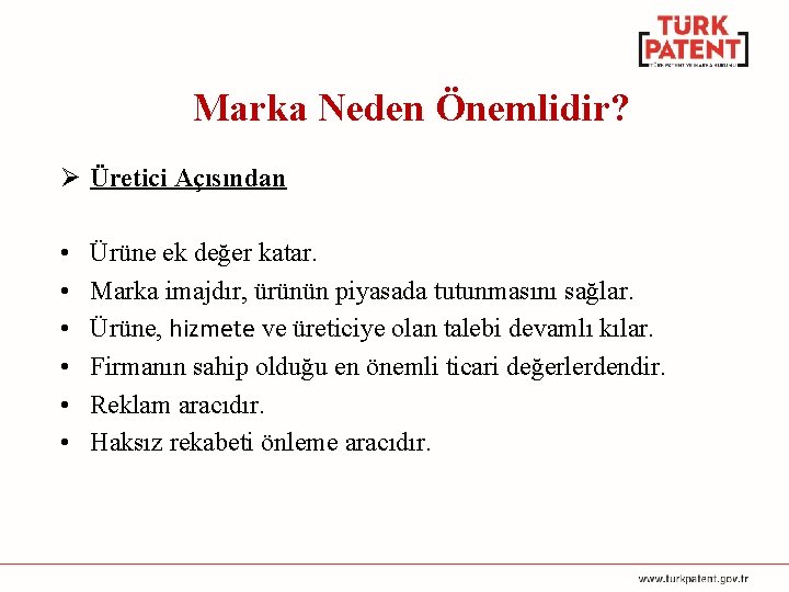 Marka Neden Önemlidir? Ø Üretici Açısından • • • Ürüne ek değer katar. Marka