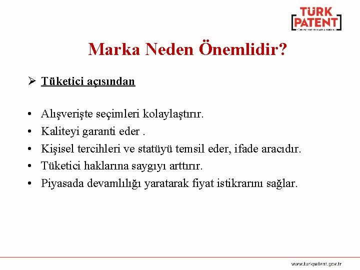 Marka Neden Önemlidir? Ø Tüketici açısından • • • Alışverişte seçimleri kolaylaştırır. Kaliteyi garanti