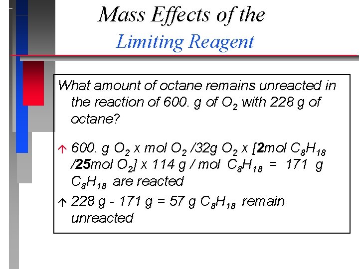 Mass Effects of the Limiting Reagent What amount of octane remains unreacted in the Mass Effects of the Limiting Reagent What amount of octane remains unreacted in the