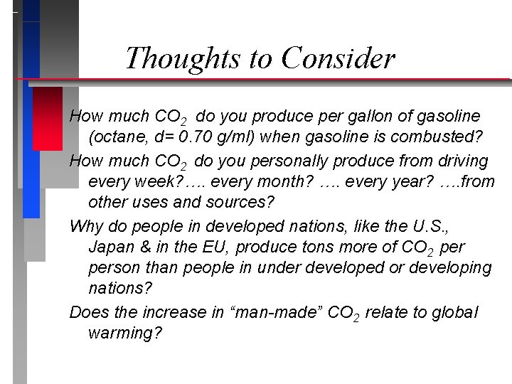 Thoughts to Consider How much CO 2 do you produce per gallon of gasoline Thoughts to Consider How much CO 2 do you produce per gallon of gasoline