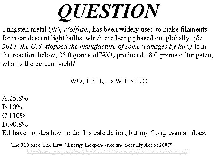 QUESTION Tungsten metal (W), Wolfram, has been widely used to make filaments for incandescent QUESTION Tungsten metal (W), Wolfram, has been widely used to make filaments for incandescent