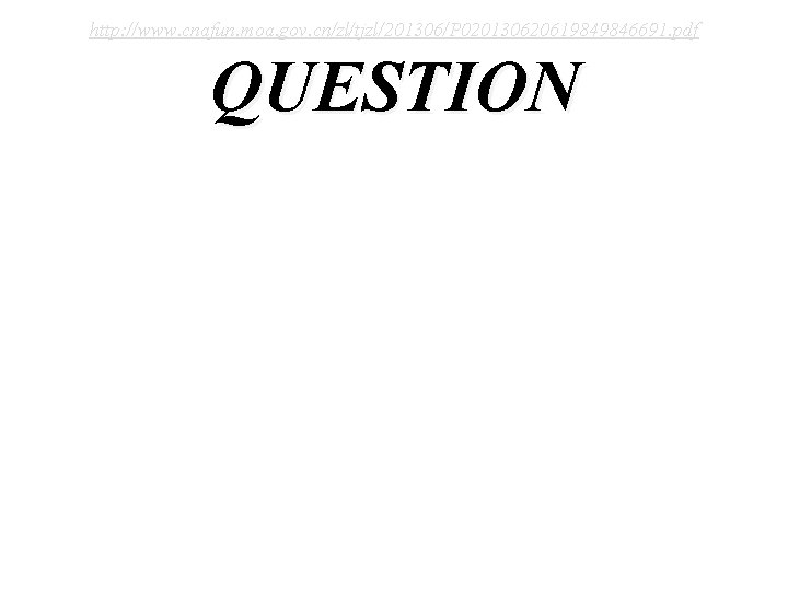http: //www. cnafun. moa. gov. cn/zl/tjzl/201306/P 020130620619849846691. pdf QUESTION http: //www. cnafun. moa. gov. cn/zl/tjzl/201306/P 020130620619849846691. pdf QUESTION