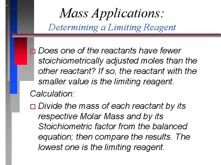 Mass Applications: Determining a Limiting Reagent � Does one of the reactants have fewer Mass Applications: Determining a Limiting Reagent � Does one of the reactants have fewer