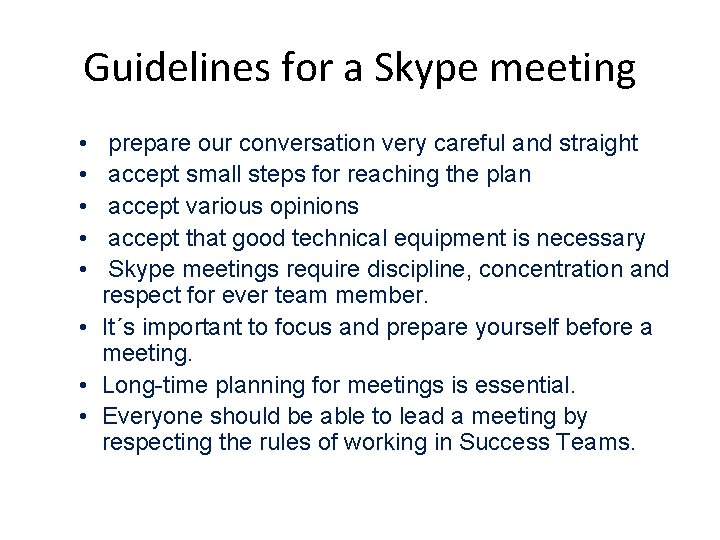 Guidelines for a Skype meeting • • • prepare our conversation very careful and Guidelines for a Skype meeting • • • prepare our conversation very careful and